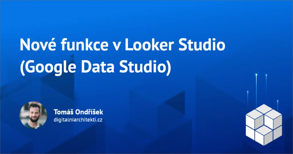 Nové funkce v Looker Studio (Google Data Studio)