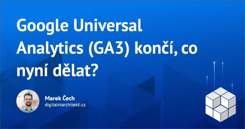 Google Universal Analytics (GA3) končí, co nyní dělat?