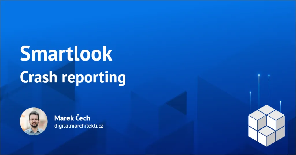 Crash reporting mobilních aplikací ve Smartlooku