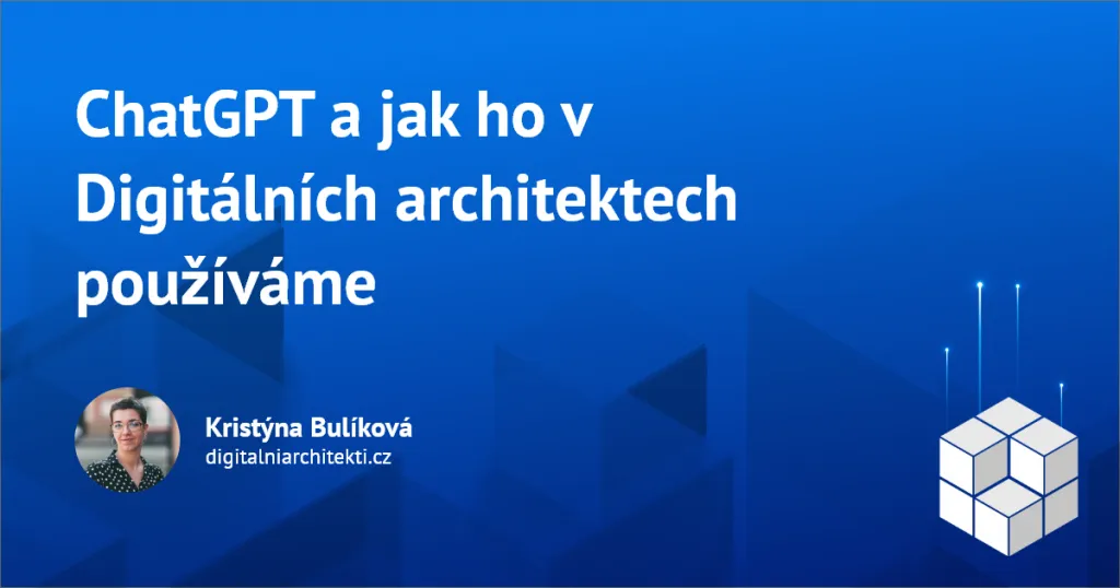 ChatGPT a jak ho v Digitálních architektech používáme