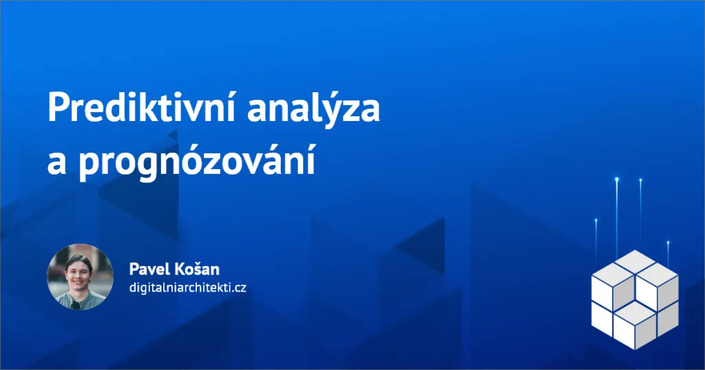 Prediktivní analýza a prognózování: cesta k informovanějším rozhodnutím