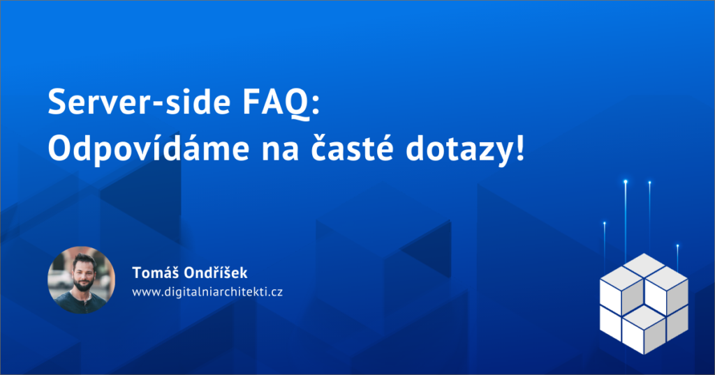 Server-side FAQ: Odpovídáme na časté dotazy!