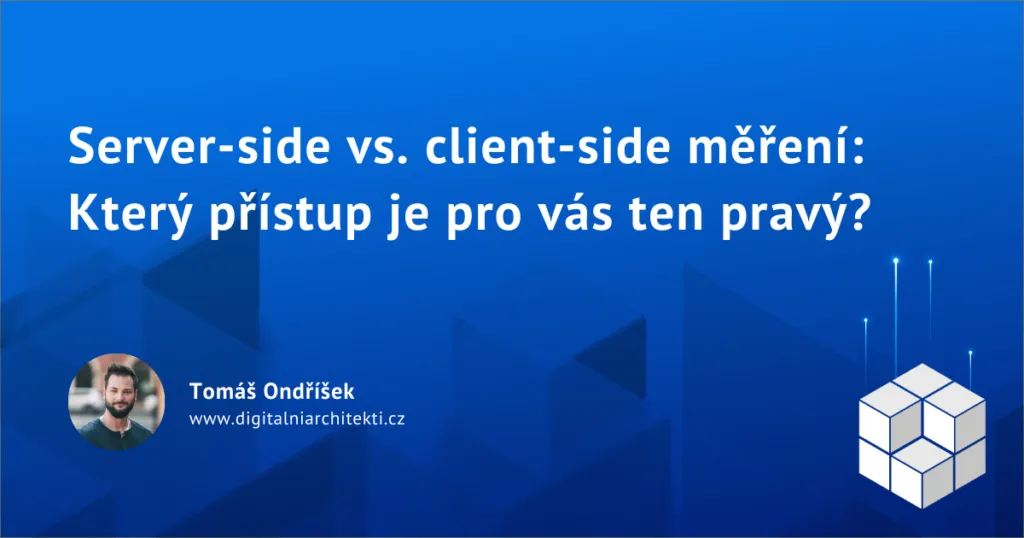 Server-side vs. client-side měření: Který přístup je pro vás ten pravý?