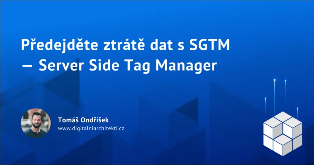 Předejděte ztrátě dat s SGTM — Server Side Tag Manager