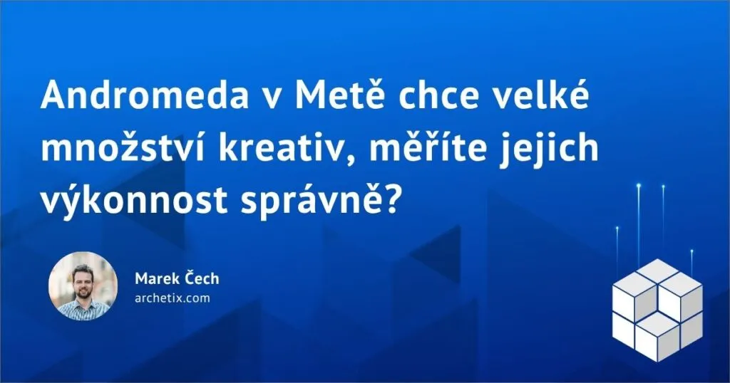 Andromeda v Metě chce velké množství kreativ, měříte jejich výkonnost správně?