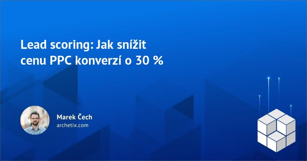 Lead scoring: Jak snížit cenu PPC konverzí o 30 % — náhled článku